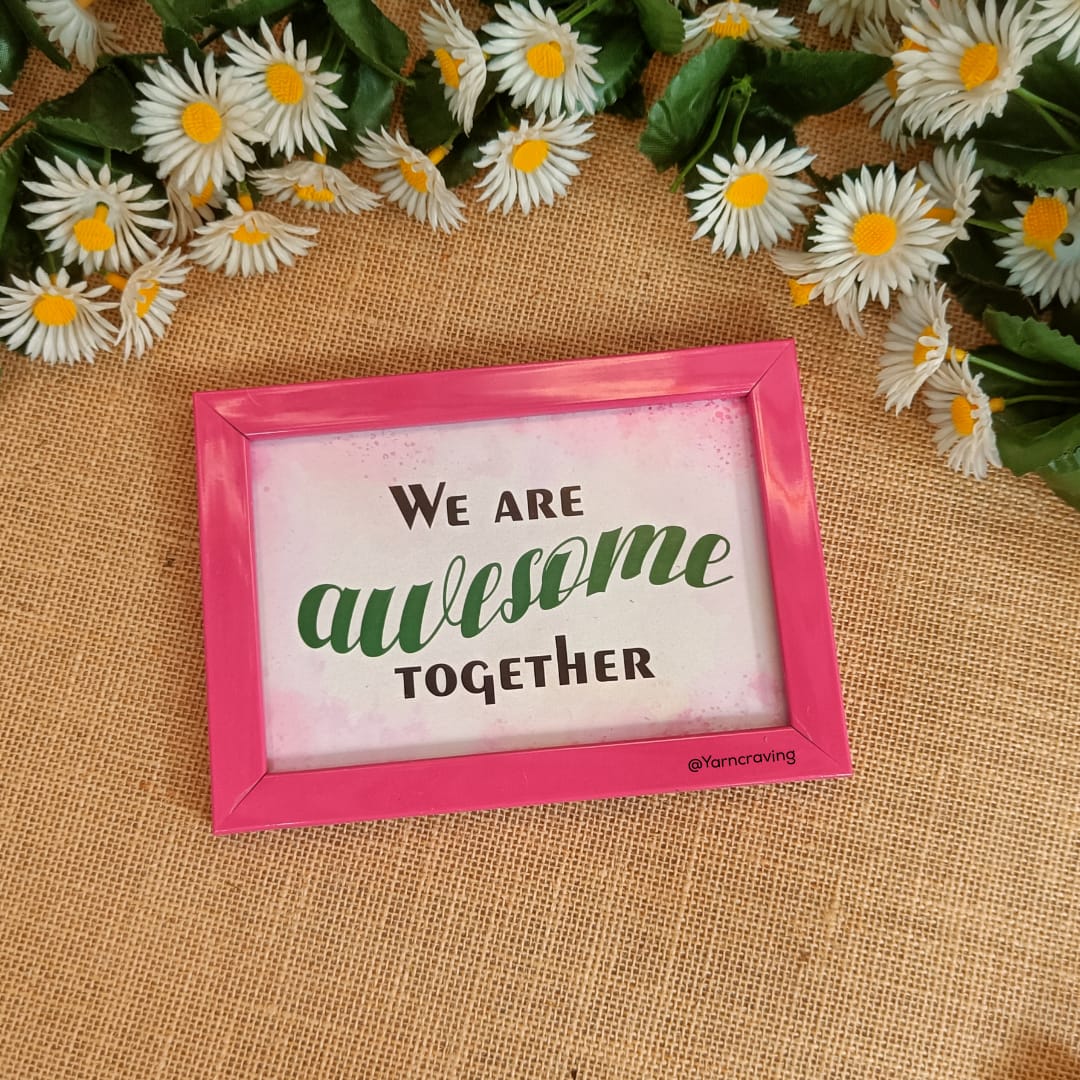 We are Awesome together | 4X6"